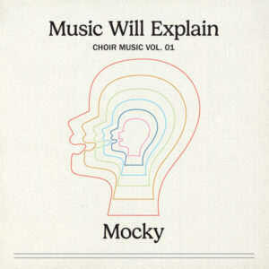Pochette de l'album Music Will Explain - Choir Music vol. 01 de Mocky